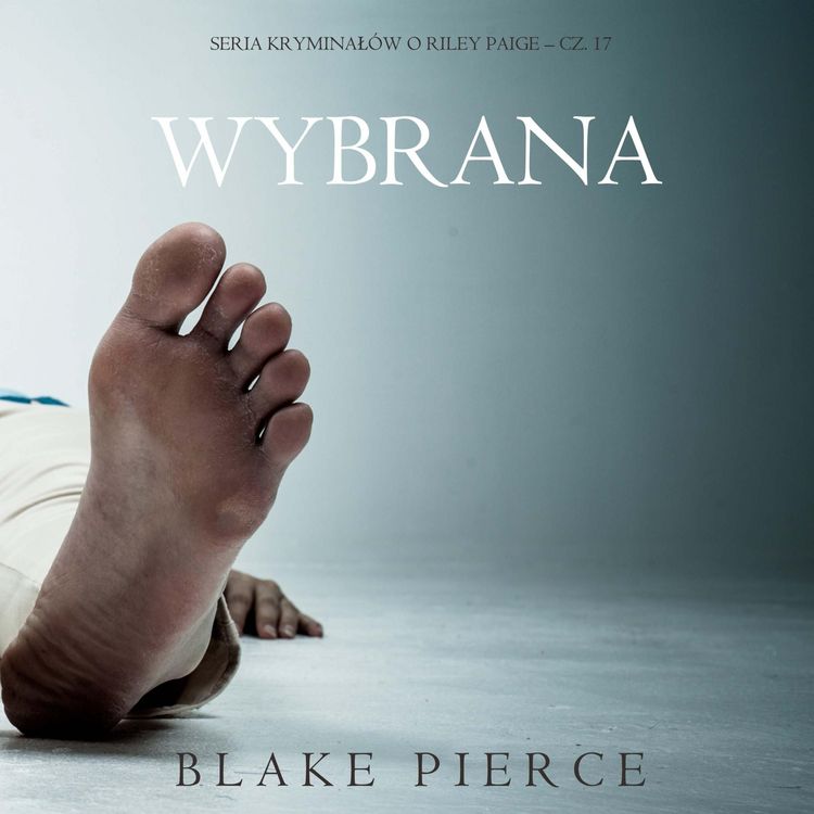 Produktbild: Wybrana (Seria kryminał&oacute;w o Riley Paige &ndash; Cz. 17)