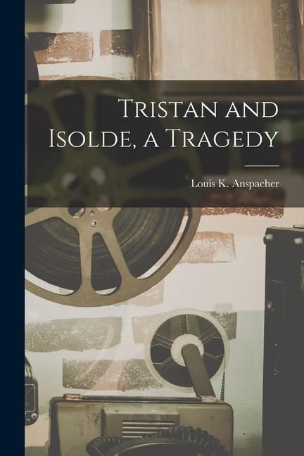 Produktbild: Tristan and Isolde, a Tragedy