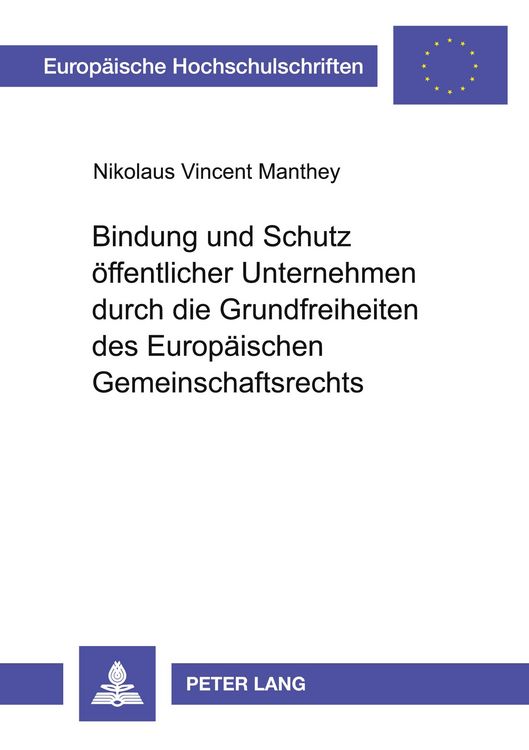 Produktbild: Bindung und Schutz &ouml;ffentlicher Unternehmen durch die Grundfreiheiten des Europ&auml;ischen Gemeinschaftsrechts