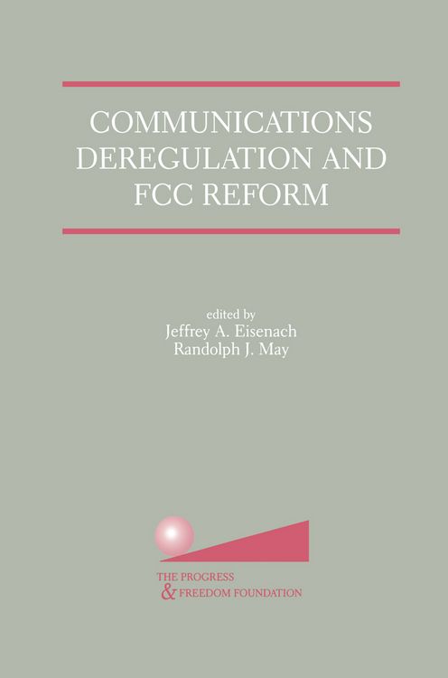 Produktbild: Communications Deregulation and FCC Reform: Finishing the Job
