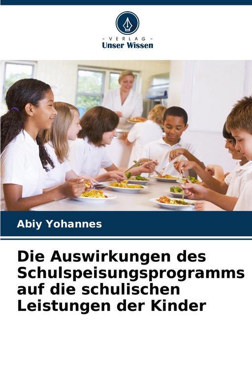 Produktbild: Die Auswirkungen des Schulspeisungsprogramms auf die schulischen Leistungen der Kinder