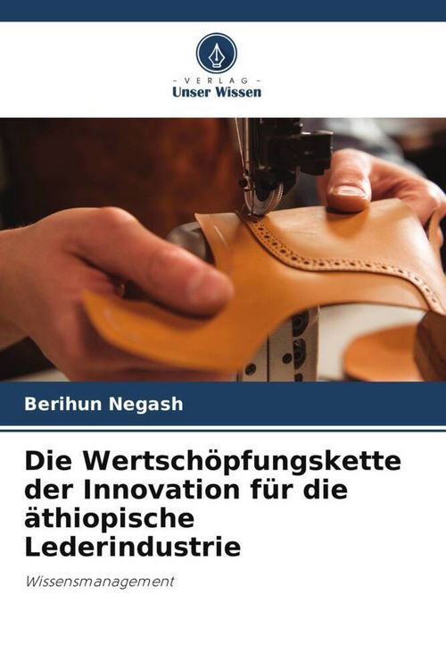 Produktbild: Die Wertsch&ouml;pfungskette der Innovation f&uuml;r die &auml;thiopische Lederindustrie