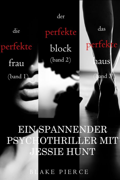 Produktbild: Thriller mit Jessie Hunt: Die perfekte Frau (#1), Der perfekte Block (#2) und Das perfekte Haus (#3)