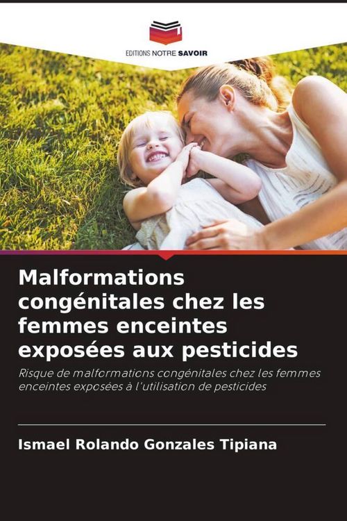 Produktbild: Malformations cong&eacute;nitales chez les femmes enceintes expos&eacute;es aux pesticides