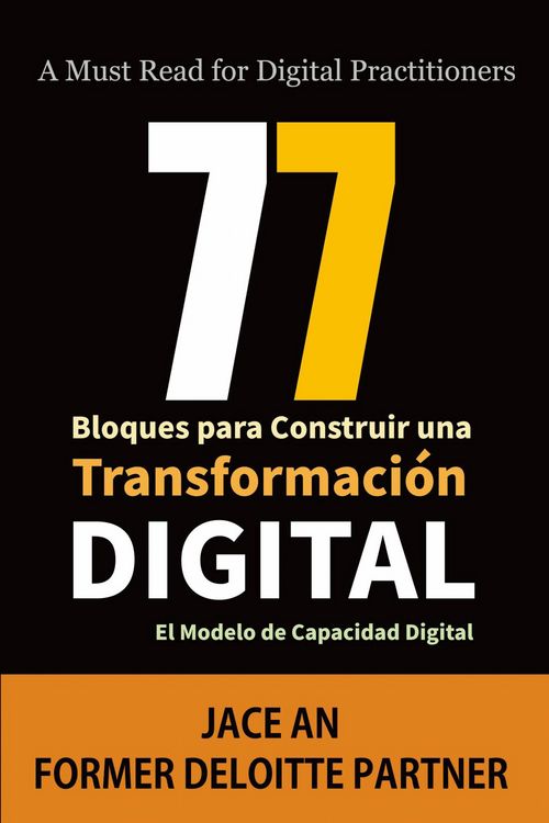 Produktbild: 77 Bloques para Construir una Transformaci&oacute;n Digital: El Modelo de Capacidad Digital (COMPUTADORAS / Web / Blogs/ NEGOCIOS & ECONOM&Iacute;A / Emprendimiento
