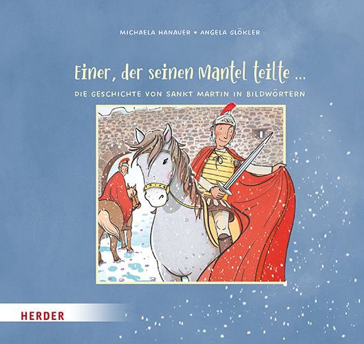 Produktbild: Einer, der seinen Mantel teilte ... Die Geschichte von Sankt Martin in Bildw&ouml;rtern