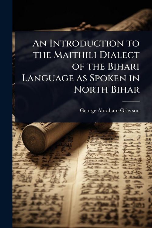 Produktbild: An Introduction to the Maithili Dialect of the Bihari Language as Spoken in North Bihar