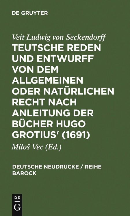 Produktbild: Teutsche Reden und Entwurff von dem allgemeinen oder nat&uuml;rlichen Recht nach Anleitung der B&uuml;cher Hugo Grotius' (1691)