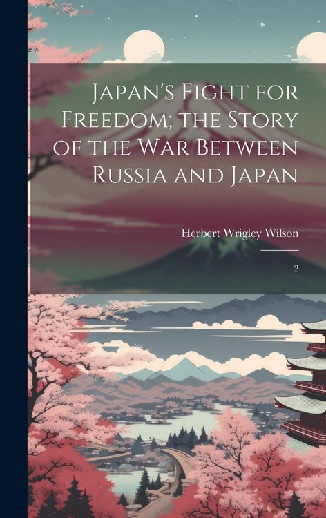 Produktbild: Japan's Fight for Freedom; the Story of the war Between Russia and Japan: 2