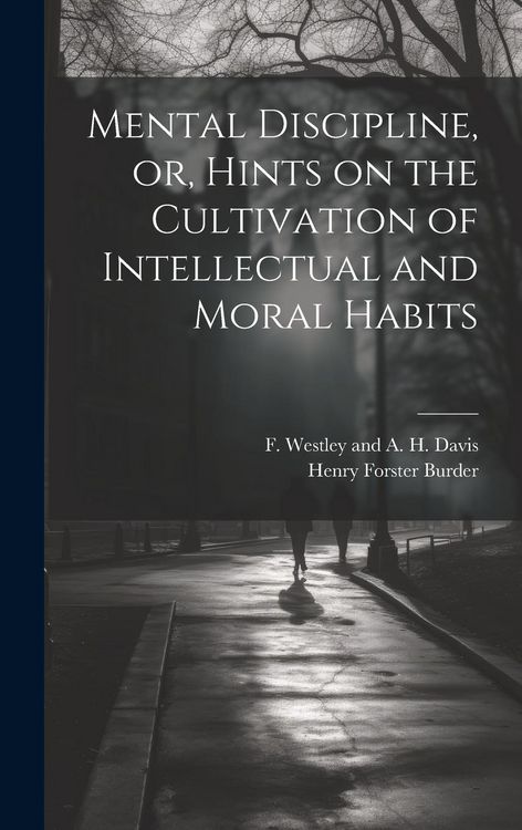 Produktbild: Mental Discipline, or, Hints on the Cultivation of Intellectual and Moral Habits