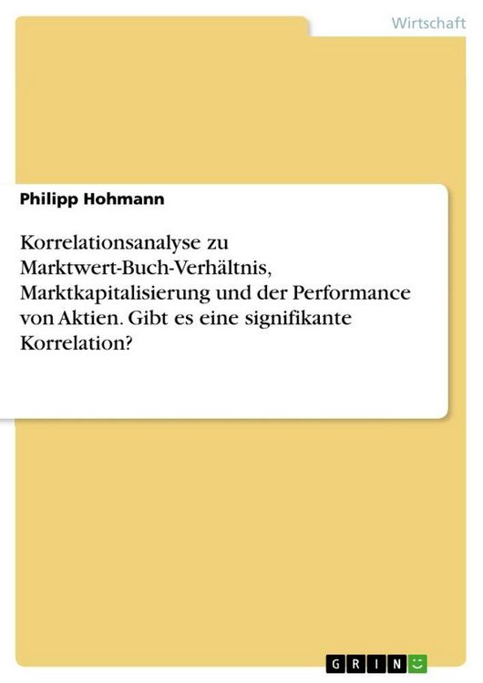 Produktbild: Korrelationsanalyse zu Marktwert-Buch-Verh&auml;ltnis, Marktkapitalisierung und der Performance von Aktien. Gibt es eine signifikante Korrelation?