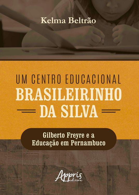 Produktbild: Um Centro Educacional Brasileirinho da Silva: Gilberto Freyre e a Educa&ccedil;&atilde;o em Pernambuco