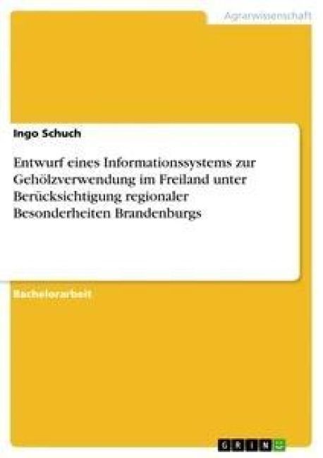 Produktbild: Entwurf eines Informationssystems zur Geh&ouml;lzverwendung im Freiland unter Ber&uuml;cksichtigung regionaler Besonderheiten Brandenburgs