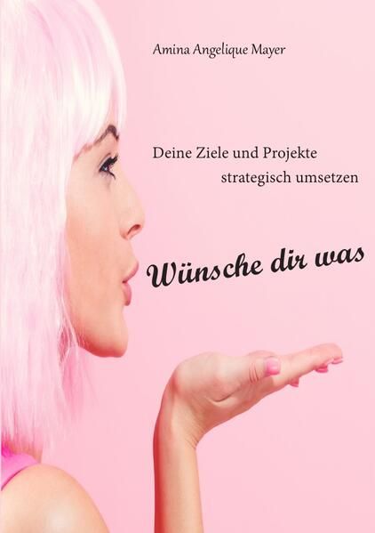 Produktbild: W&uuml;nsche dir was, Ziele und Projekte strategisch umsetzen