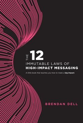 Produktbild: 12 Immutable Laws of High-Impact Messaging