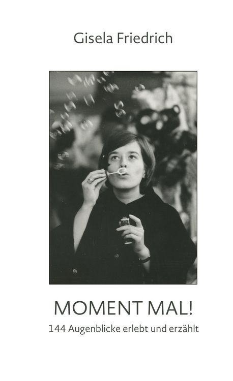Produktbild: Moment mal! 144 Augenblicke erlebt und erz&auml;hlt