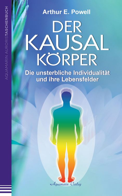 Produktbild: Der Kausalk&ouml;rper: Die unsterbliche Individualit&auml;t und ihre Lebensfelder