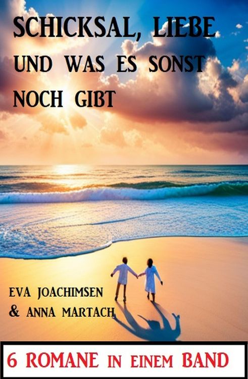 Produktbild: Schicksal, Liebe und was sonst noch gibt: 6 Romane in einem Band