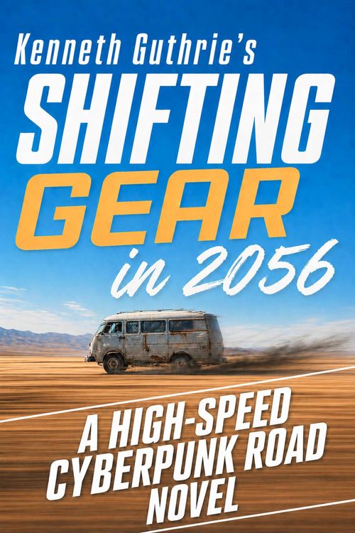 Produktbild: Shifting Gear In 2056: A High-Speed Cyberpunk Road Novel