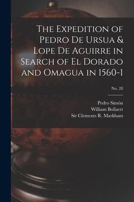 Produktbild: The Expedition of Pedro De Ursua & Lope De Aguirre in Search of El Dorado and Omagua in 1560-1; No. 28