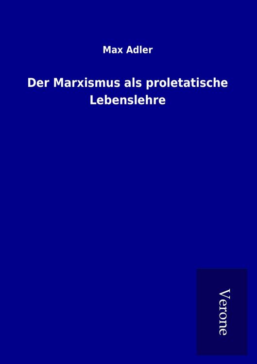 Produktbild: Der Marxismus als proletatische Lebenslehre