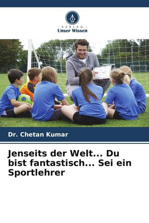 Produktbild: Jenseits der Welt... Du bist fantastisch... Sei ein Sportlehrer