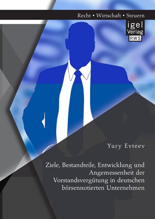 Produktbild: Ziele, Bestandteile, Entwicklung und Angemessenheit der Vorstandsverg&uuml;tung in deutschen b&ouml;rsennotierten Unternehmen