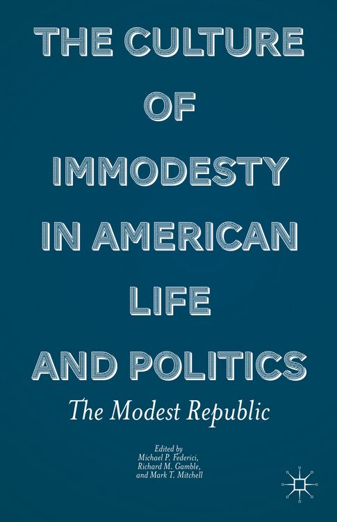 Produktbild: The Culture of Immodesty in American Life and Politics