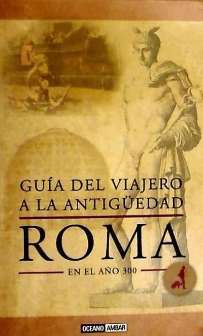Produktbild: Gu&iacute;a del viajero a la Antig&uuml;edad : Roma en el a&ntilde;o 300