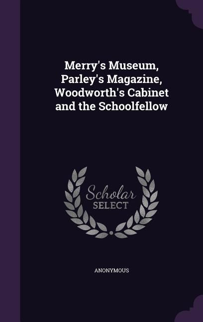 Produktbild: Merry's Museum, Parley's Magazine, Woodworth's Cabinet and the Schoolfellow