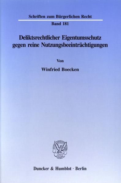 Produktbild: Deliktsrechtlicher Eigentumsschutz gegen reine Nutzungsbeeintr&auml;chtigungen.