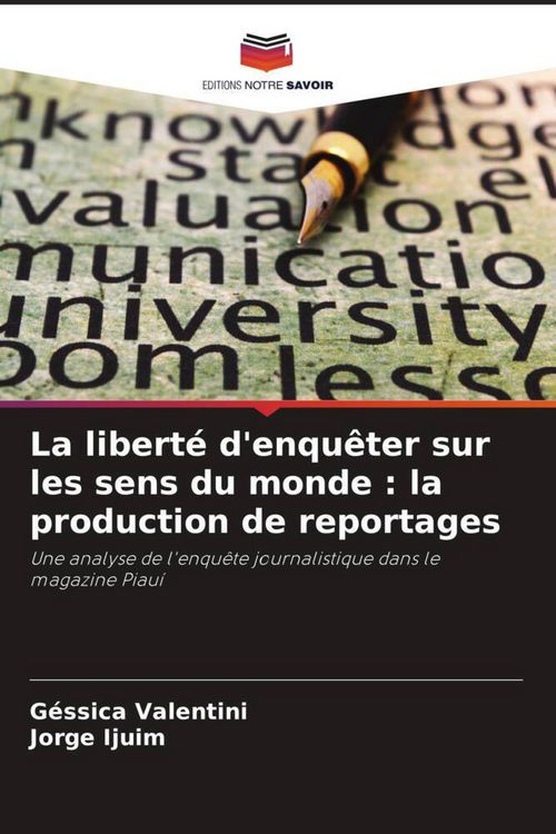 Produktbild: La libert&eacute; d'enqu&ecirc;ter sur les sens du monde : la production de reportages