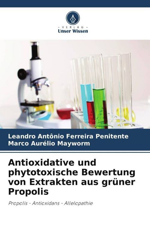 Produktbild: Antioxidative und phytotoxische Bewertung von Extrakten aus gr&uuml;ner Propolis