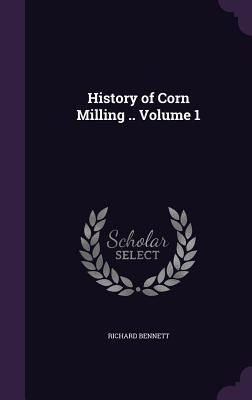 Produktbild: History of Corn Milling .. Volume 1