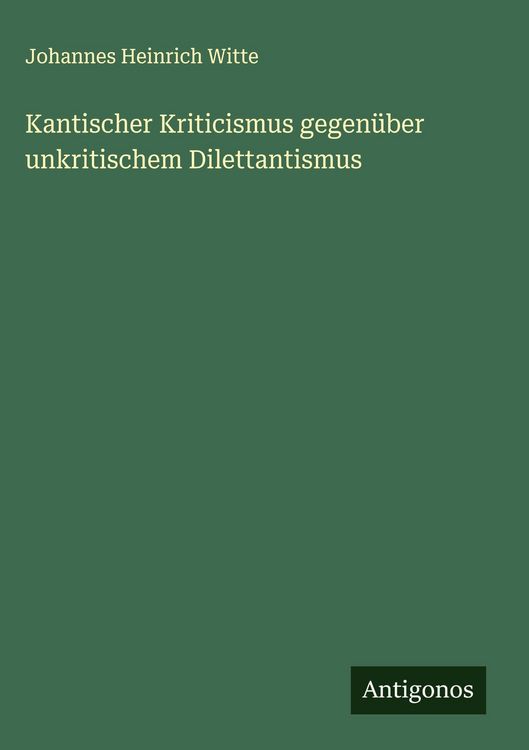 Produktbild: Kantischer Kriticismus gegen&uuml;ber unkritischem Dilettantismus