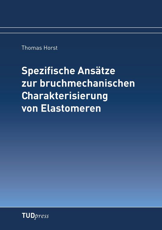 Produktbild: Spezifische Ans&auml;tze zur bruchmechanischen Charakterisierung von Elastomeren