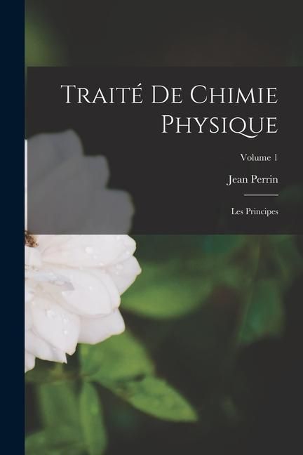 Produktbild: Trait&eacute; De Chimie Physique: Les Principes; Volume 1