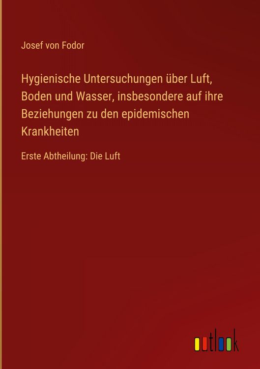 Produktbild: Hygienische Untersuchungen &uuml;ber Luft, Boden und Wasser, insbesondere auf ihre Beziehungen zu den epidemischen Krankheiten