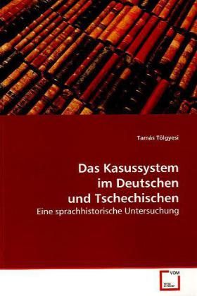 Produktbild: T&ouml;lgyesi, T: Das Kasussystem im Deutschen und Tschechischen