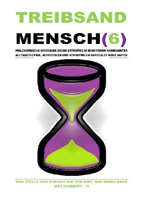 Produktbild: TREIBSANDMENSCH(6) - PHILOSOPHISCHE SPORADIEN GEGEN ENTROPISCHE IDIOPATHIEN SURREALER HOMO SAPIEN