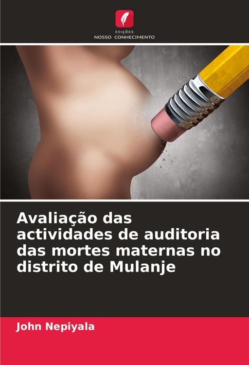 Produktbild: Avalia&ccedil;&atilde;o das actividades de auditoria das mortes maternas no distrito de Mulanje