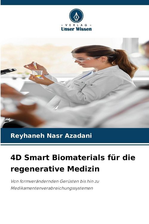 Produktbild: 4D Smart Biomaterials f&uuml;r die regenerative Medizin
