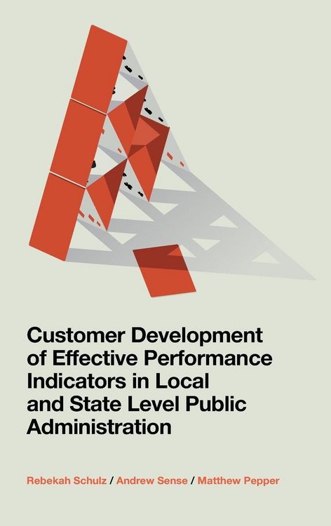 Produktbild: Customer Development of Effective Performance Indicators in Local and State Level Public Administration