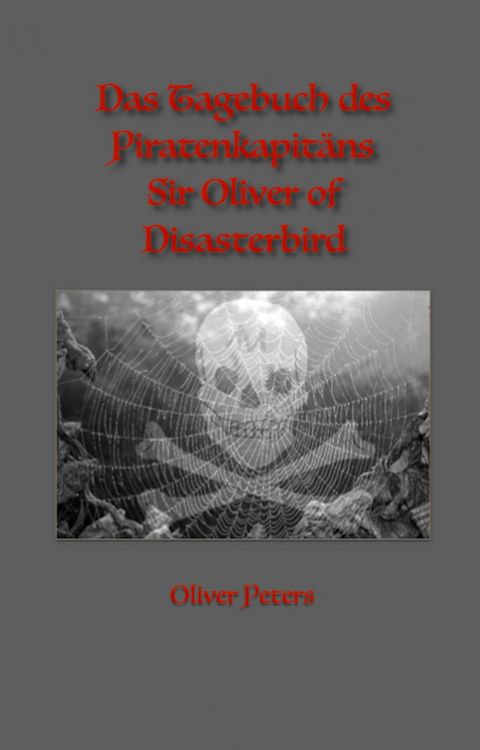 Produktbild: Das Tagebuch des Piratenkapit&auml;ns Sir Oliver of Disasterbird