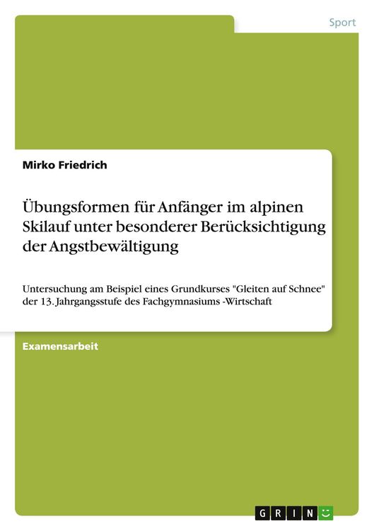 Produktbild: &Uuml;bungsformen f&uuml;r Anf&auml;nger im alpinen Skilauf unter besonderer Ber&uuml;cksichtigung der Angstbew&auml;ltigung