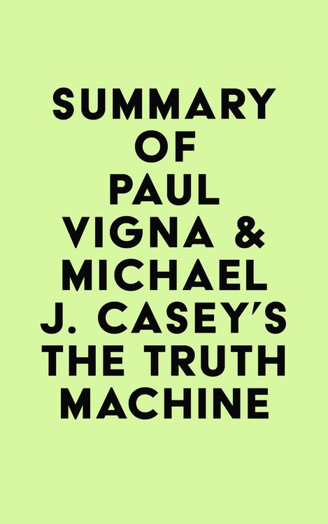 Produktbild: Summary of Paul Vigna & Michael J. Casey's The Truth Machine