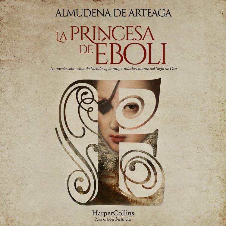 Produktbild: La princesa de &Eacute;boli. La mujer m&aacute;s enigm&aacute;tica y fascinante del Siglo de Oro.