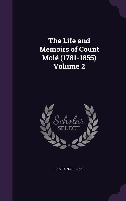 Produktbild: The Life and Memoirs of Count Mol&eacute; (1781-1855) Volume 2