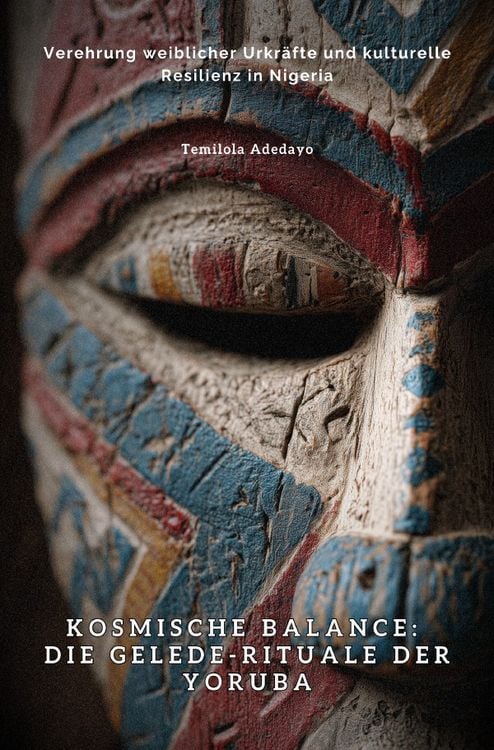 Produktbild: Kosmische Balance: Die Gelede-Rituale der Yoruba