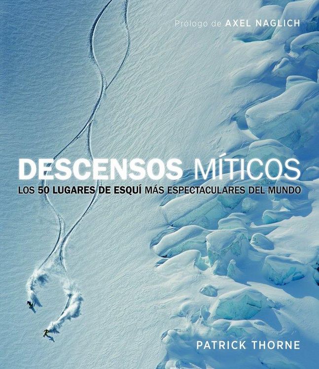 Produktbild: Descensos m&iacute;ticos : los 50 lugares de esqu&iacute; m&aacute;s espectaculares del mundo